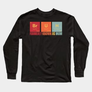 Bruh is Elemental Formerly Known As Mom Funny Mother's Day Long Sleeve T-Shirt